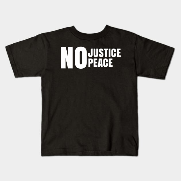 No Justice No Peace, Black Lives Matter, George Floyd, Peaceful Protest Kids T-Shirt by UrbanLifeApparel